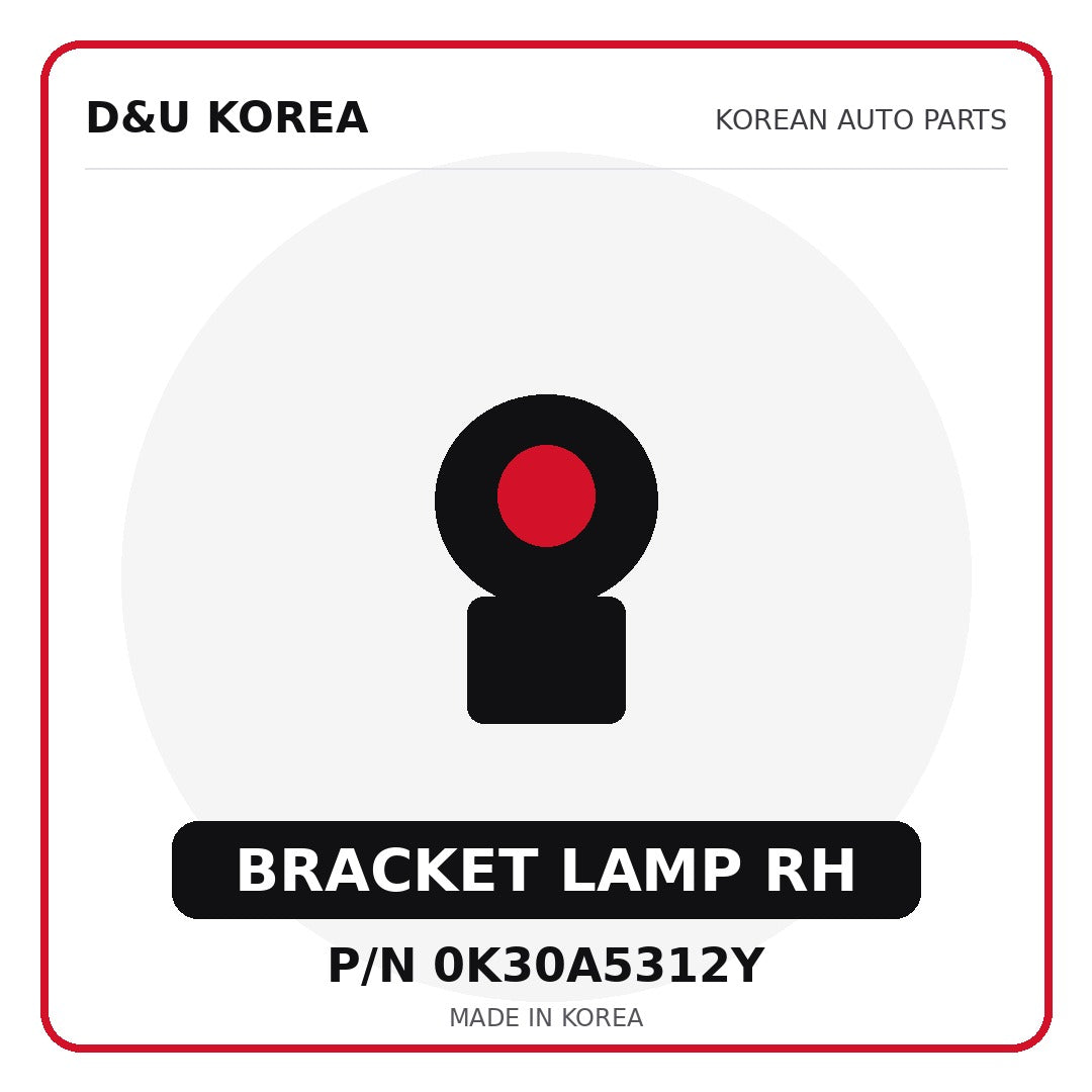 Genuine Mobis BRACKET LAMP RH 0K30A5312Y - Korean auto parts from D&U Korea