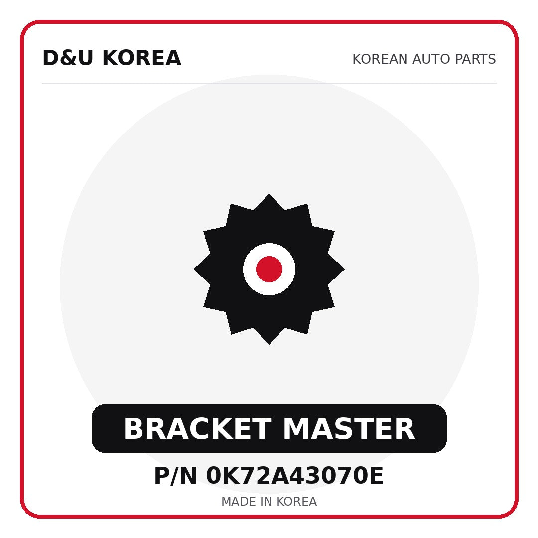 Genuine Mobis BRACKET MASTER 0K72A43070E - Korean auto parts from D&U Korea