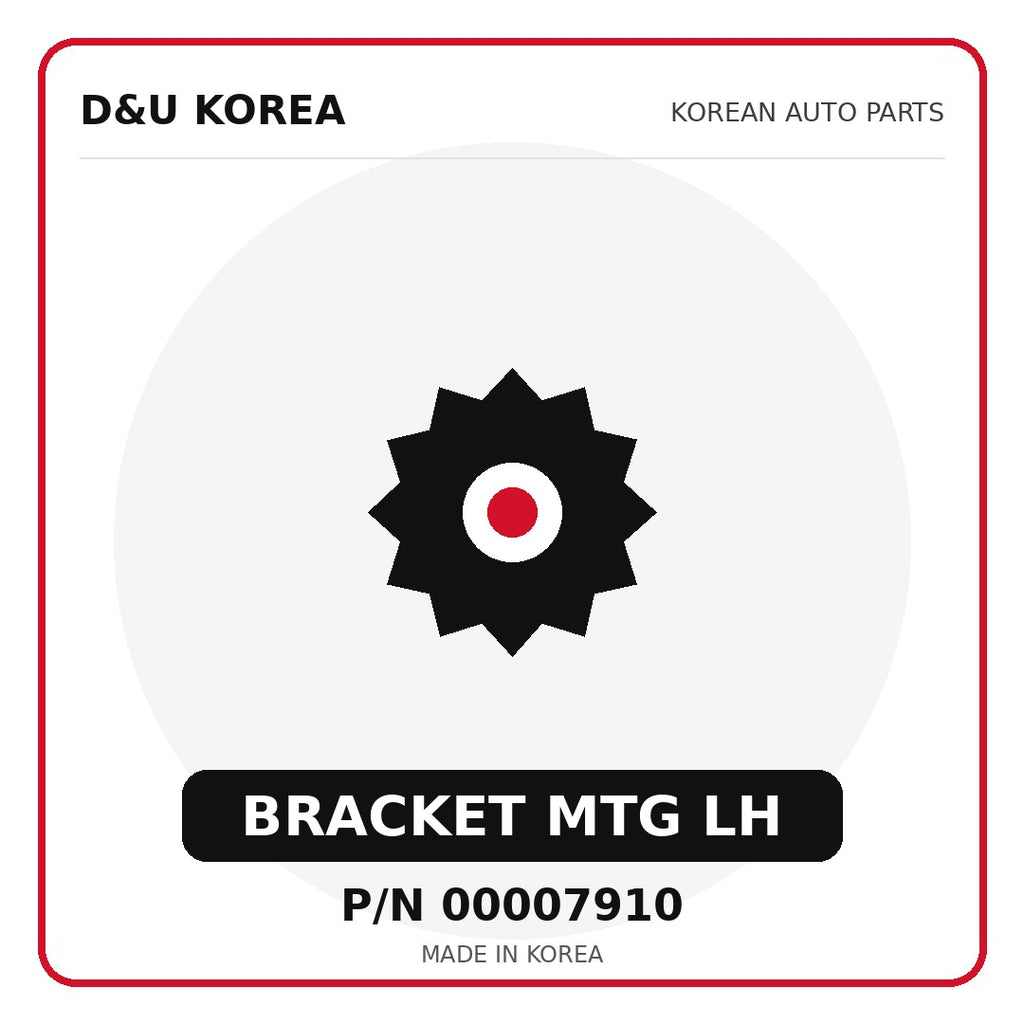 Genuine Mobis BRACKET MTG LH 00007910 - Korean auto parts from D&U Korea