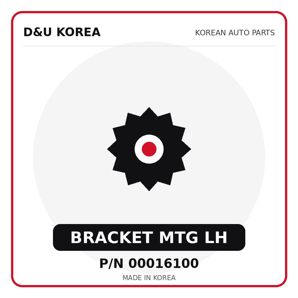 Genuine Mobis BRACKET MTG LH 00016100 - Korean auto parts from D&U Korea