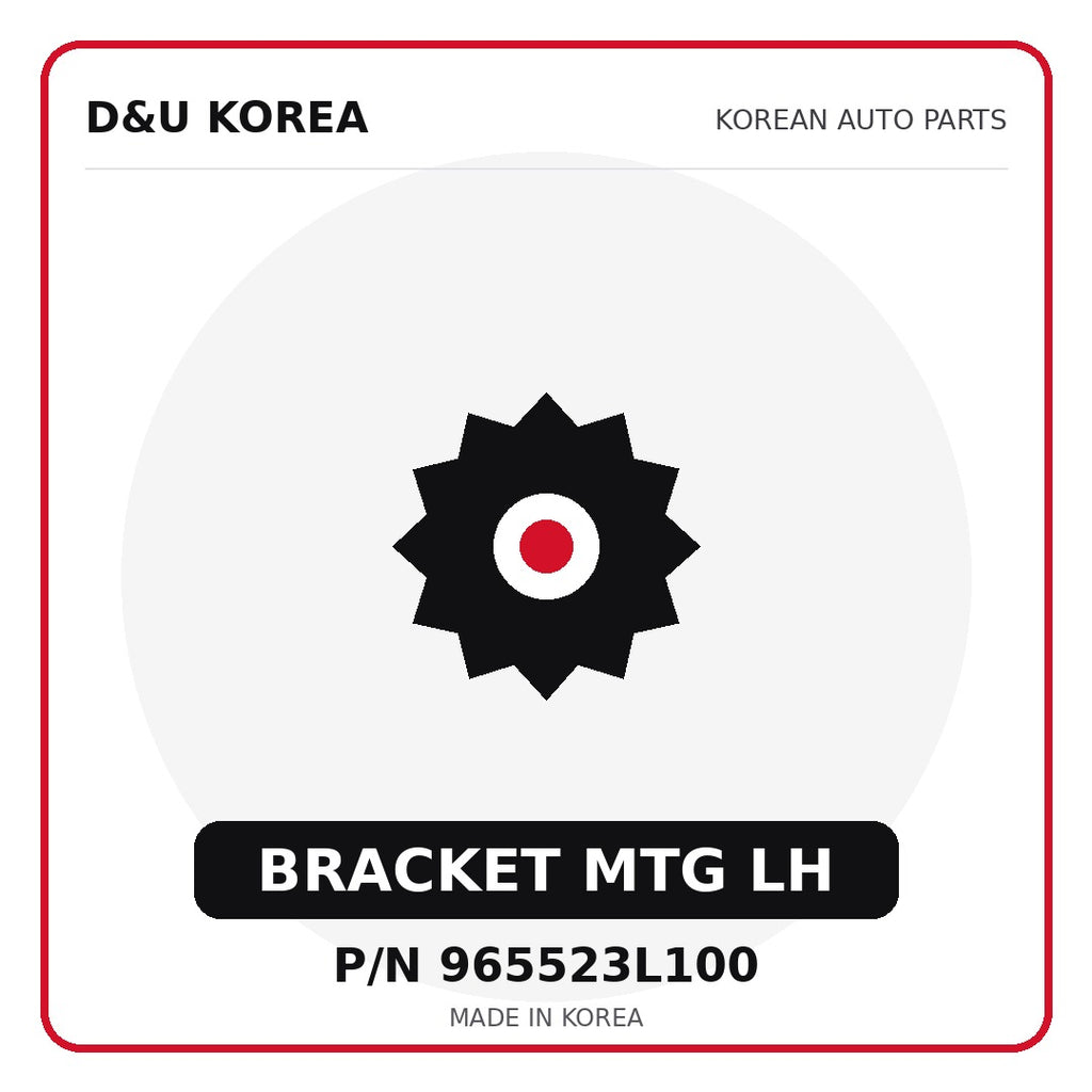 Genuine Mobis BRACKET MTG LH 965523L100 for Korean vehicles | D&U Korea