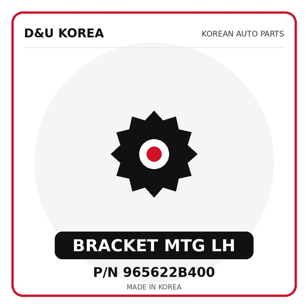Genuine Mobis BRACKET MTG LH 965622B400 for Korean vehicles | D&U Korea