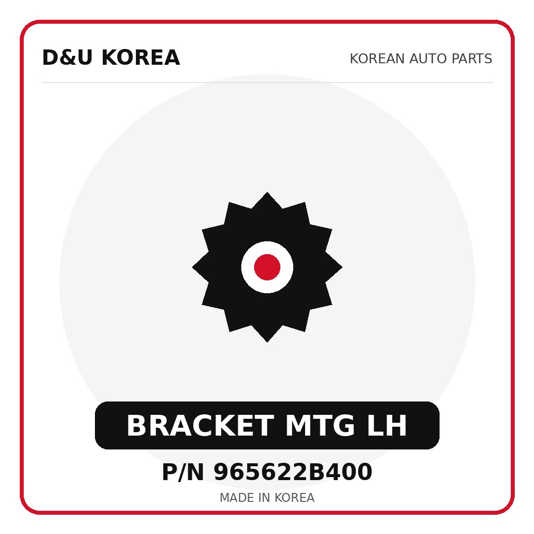 Genuine Mobis BRACKET MTG LH 965622B400 for Korean vehicles | D&U Korea