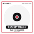 Genuine Mobis BRACKET MTG LH 96562A3000 - Korean auto parts from D&U Korea