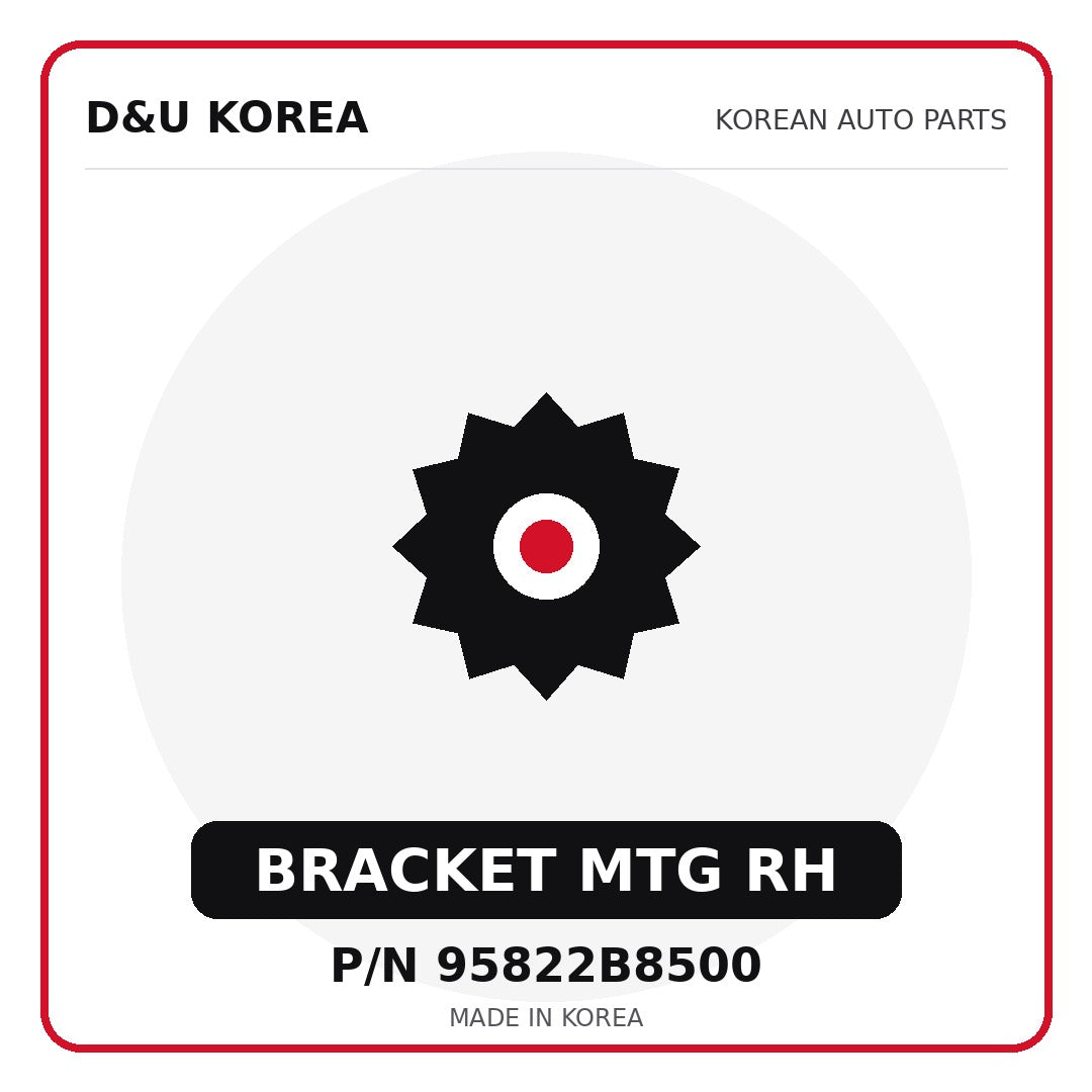 Genuine Mobis BRACKET MTG RH 95822B8500 - Korean auto parts from D&U Korea