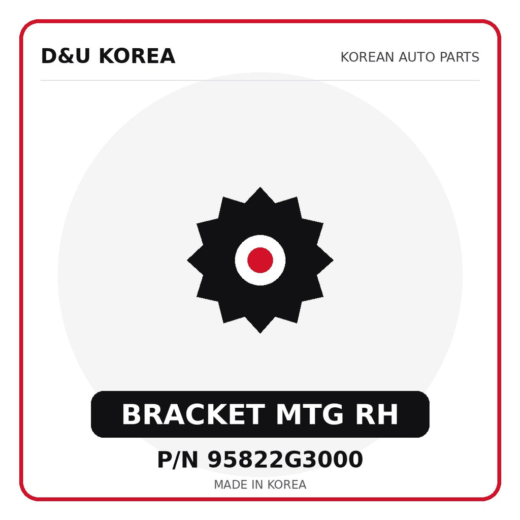 Genuine Mobis BRACKET MTG RH 95822G3000 - Korean auto parts from D&U Korea
