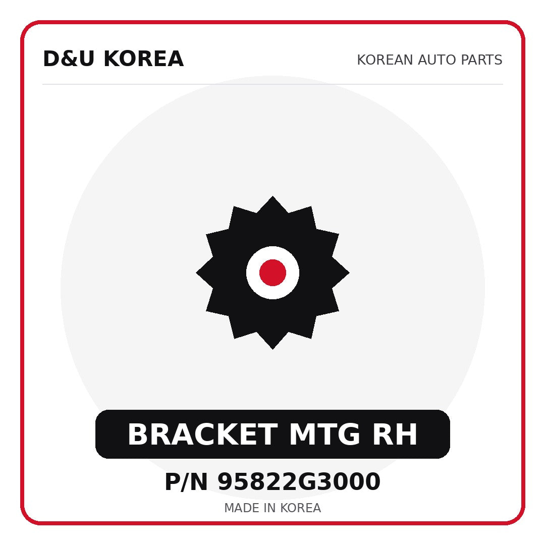 Genuine Mobis BRACKET MTG RH 95822G3000 - Korean auto parts from D&U Korea