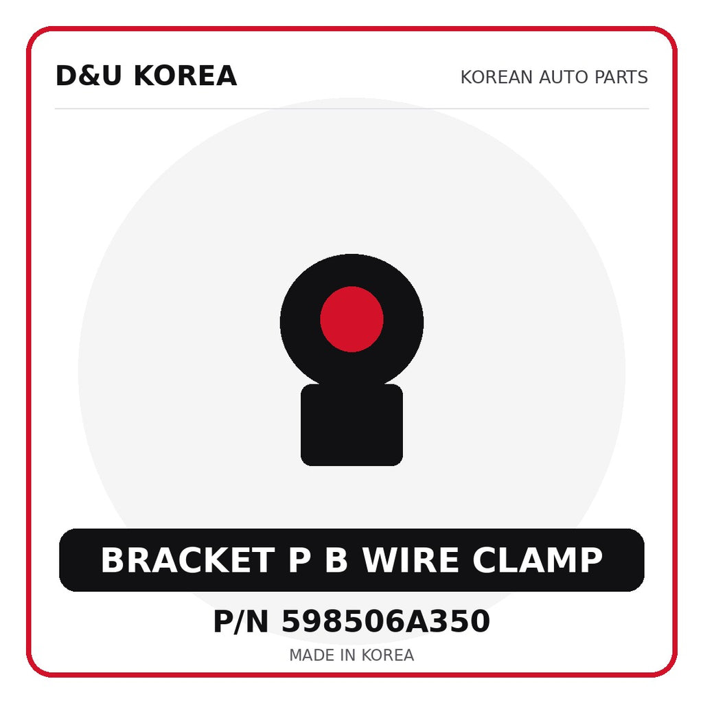 Genuine Mobis BRACKET P B WIRE CLAMP 598506A350 - Korean auto parts from D&U Korea