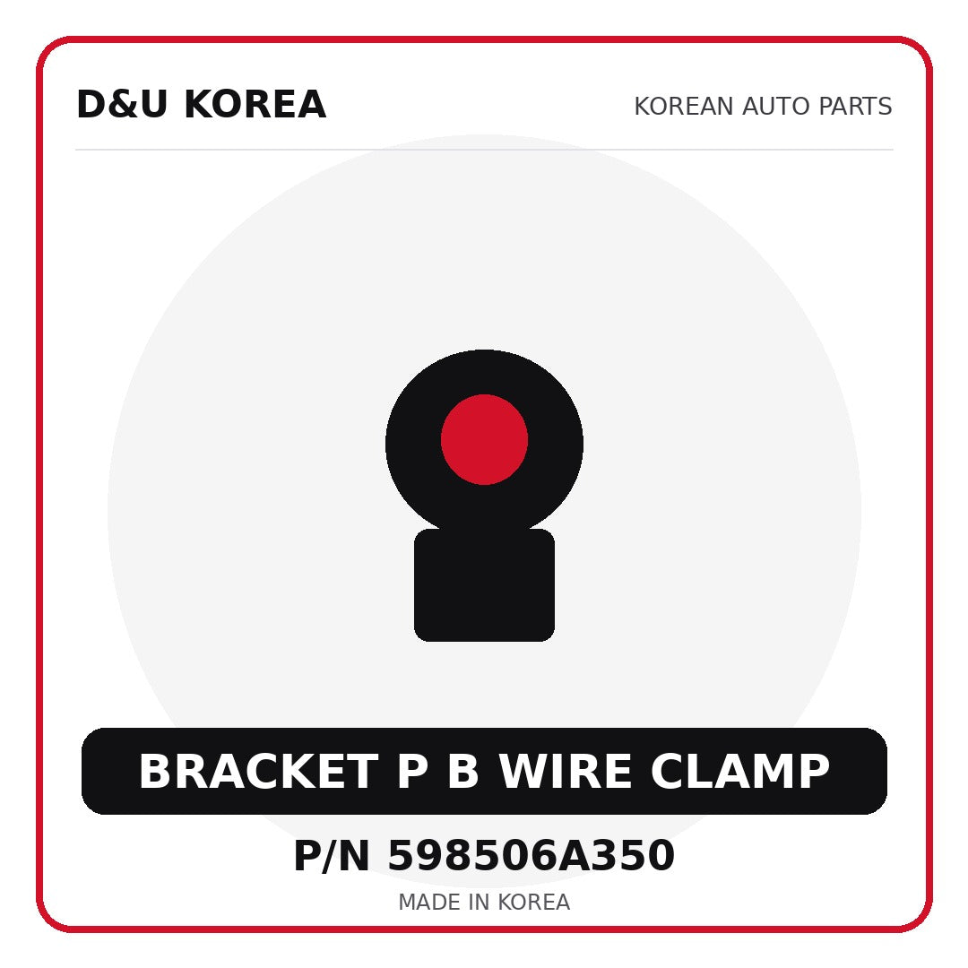 Genuine Mobis BRACKET P B WIRE CLAMP 598506A350 - Korean auto parts from D&U Korea