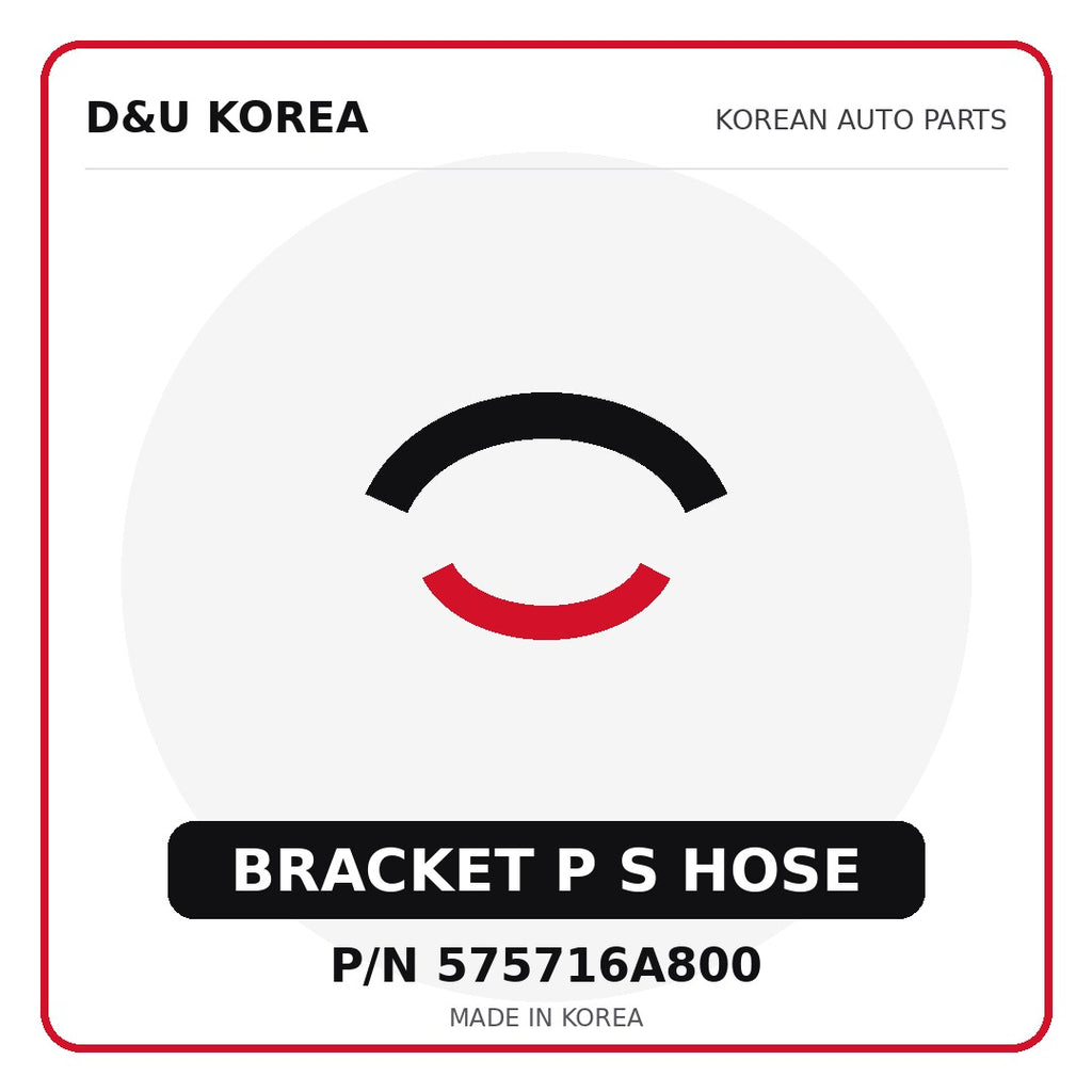 Genuine Mobis BRACKET P S HOSE 575716A800 - Korean auto parts from D&U Korea