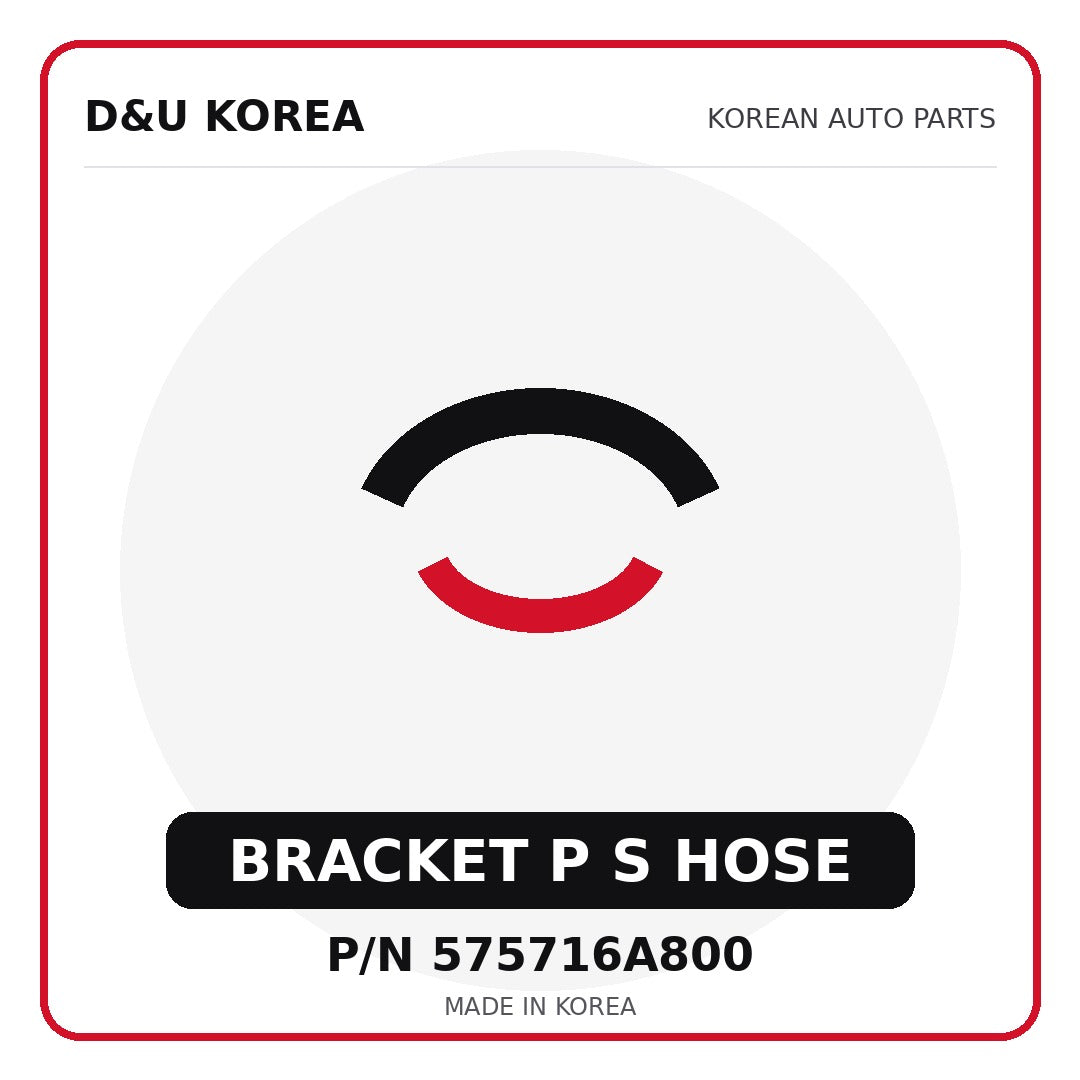Genuine Mobis BRACKET P S HOSE 575716A800 - Korean auto parts from D&U Korea