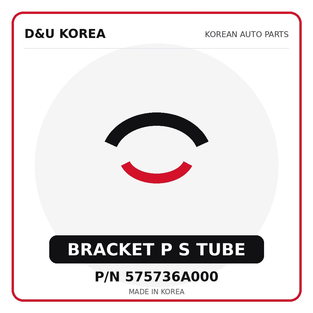 Genuine Mobis BRACKET P S TUBE 575736A000 - Korean auto parts from D&U Korea