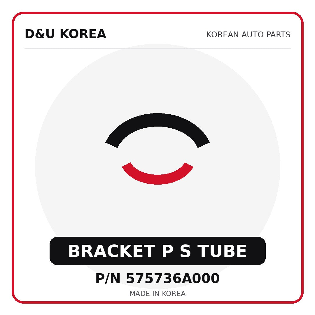 Genuine Mobis BRACKET P S TUBE 575736A000 - Korean auto parts from D&U Korea