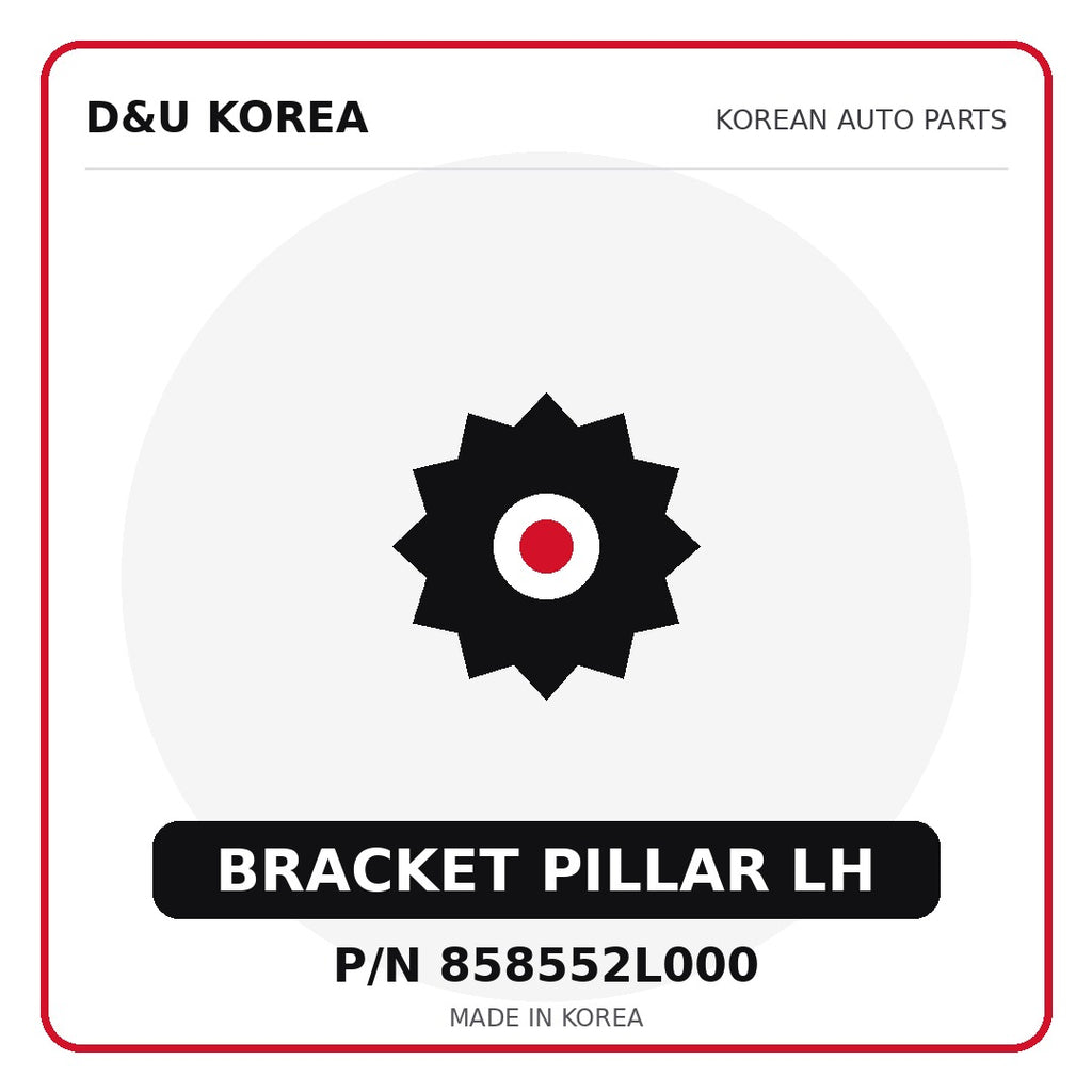 Genuine Mobis BRACKET PILLAR LH 858552L000 - Korean auto parts from D&U Korea