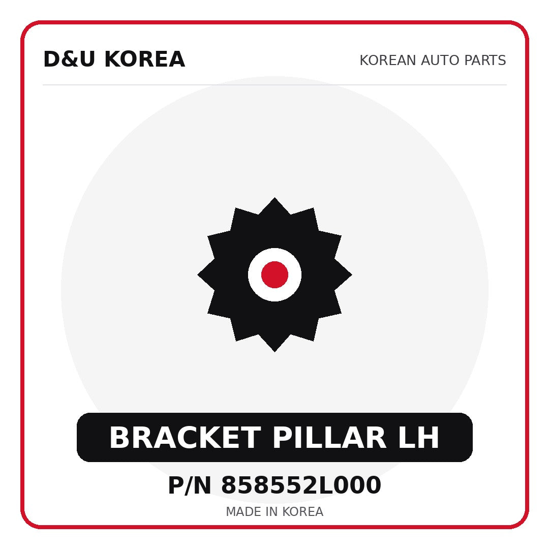 Genuine Mobis BRACKET PILLAR LH 858552L000 - Korean auto parts from D&U Korea