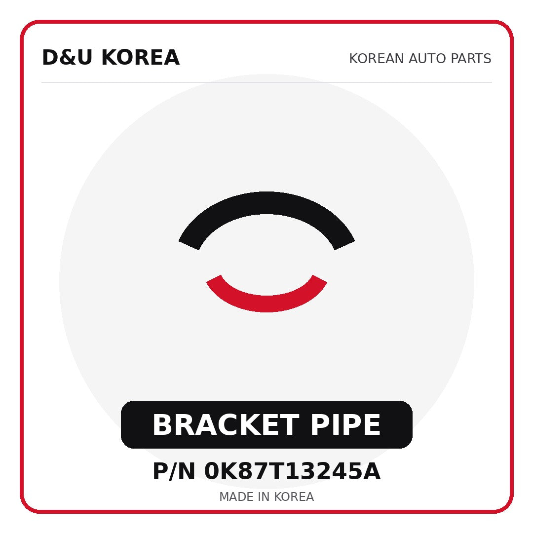 Genuine Mobis BRACKET PIPE 0K87T13245A - Korean auto parts from D&U Korea
