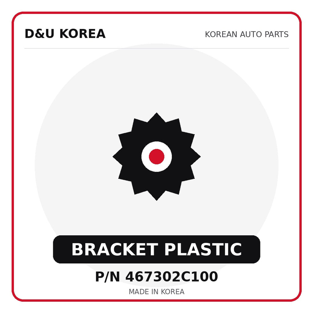Genuine Mobis BRACKET PLASTIC 467302C100 - Korean auto parts from D&U Korea