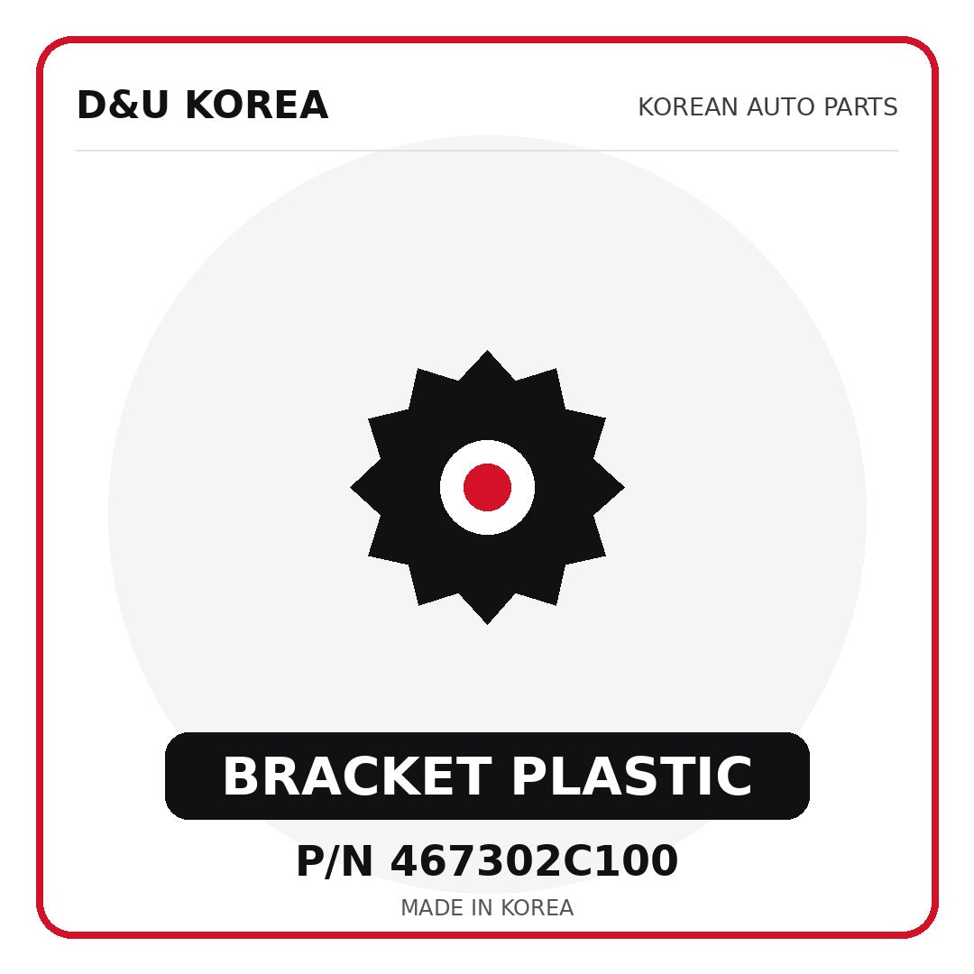 Genuine Mobis BRACKET PLASTIC 467302C100 - Korean auto parts from D&U Korea