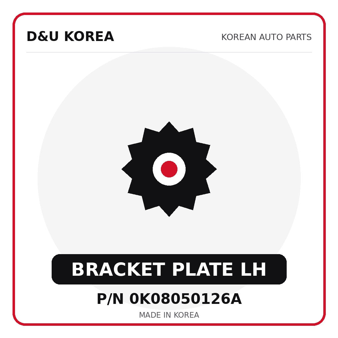 Genuine Mobis BRACKET PLATE LH 0K08050126A - Korean auto parts from D&U Korea
