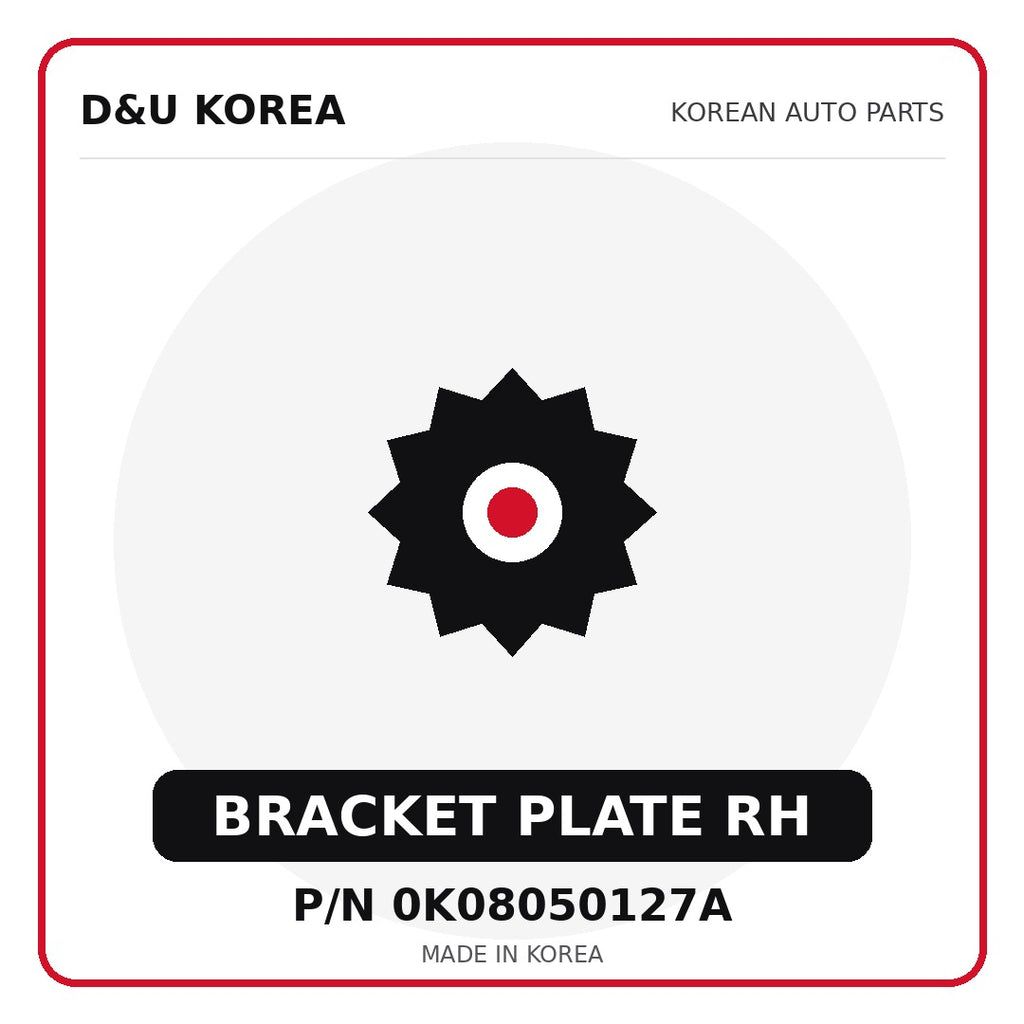 Genuine Mobis BRACKET PLATE RH 0K08050127A - Korean auto parts from D&U Korea