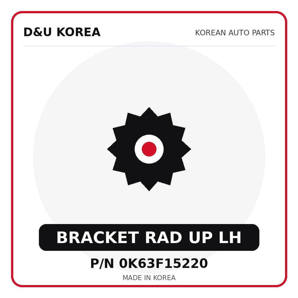 Genuine Mobis BRACKET RAD UP LH 0K63F15220 - Korean auto parts from D&U Korea