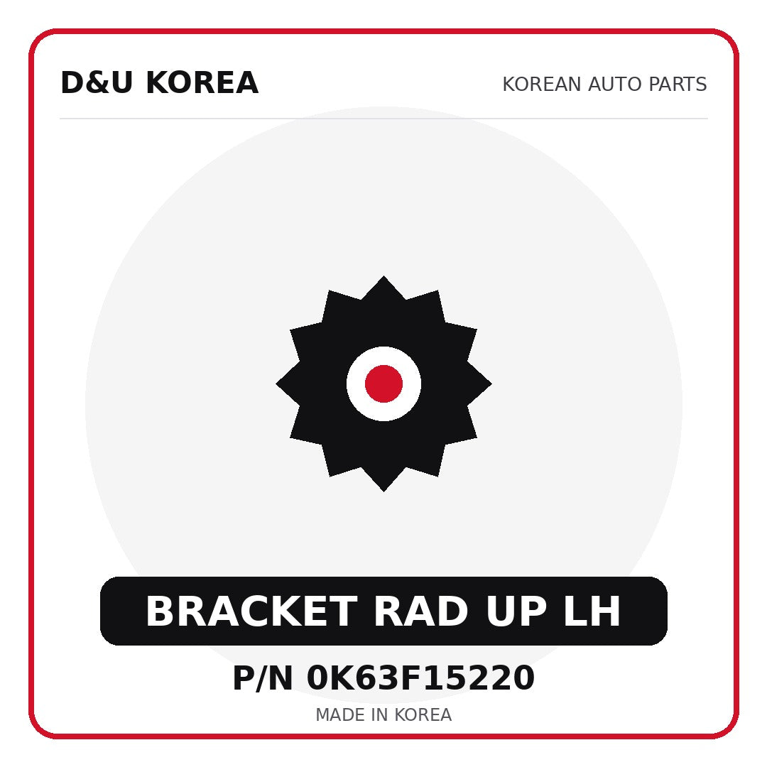 Genuine Mobis BRACKET RAD UP LH 0K63F15220 - Korean auto parts from D&U Korea