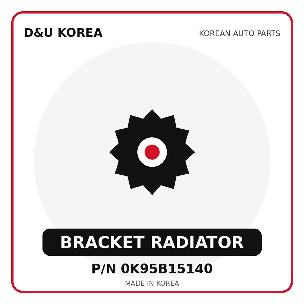 Genuine Mobis BRACKET RADIATOR 0K95B15140 - Korean auto parts from D&U Korea