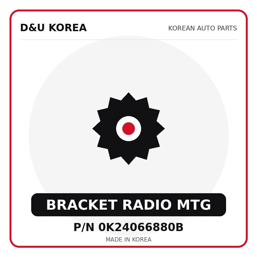 Genuine Mobis BRACKET RADIO MTG 0K24066880B - Korean auto parts from D&U Korea