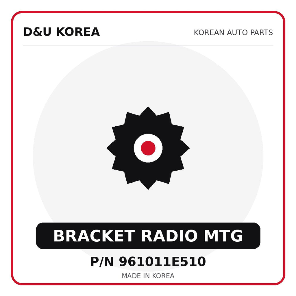 Genuine Mobis BRACKET RADIO MTG 961011E510 - Korean auto parts from D&U Korea