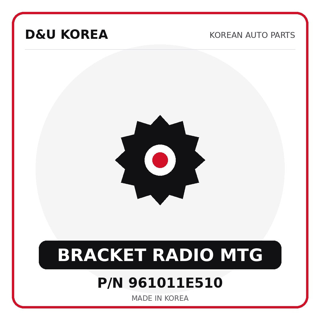 Genuine Mobis BRACKET RADIO MTG 961011E510 - Korean auto parts from D&U Korea