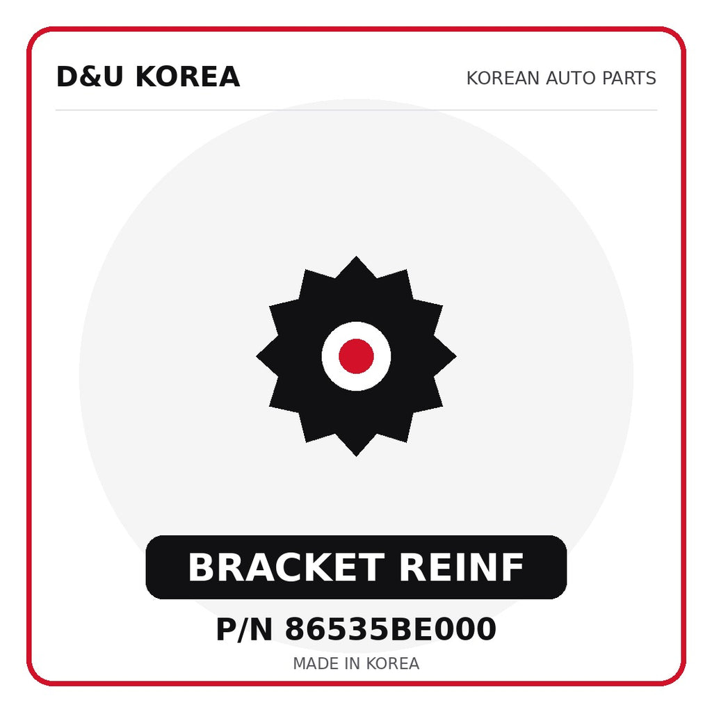 Genuine Mobis BRACKET REINF 86535BE000 - Korean auto parts from D&U Korea