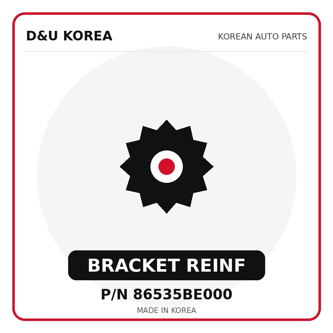 Genuine Mobis BRACKET REINF 86535BE000 - Korean auto parts from D&U Korea