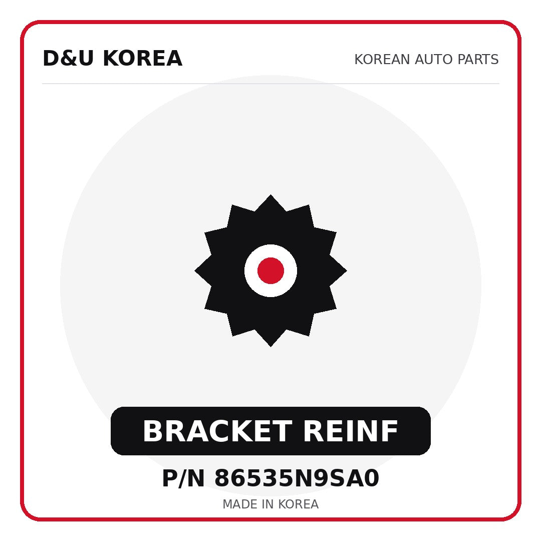 Genuine Mobis BRACKET REINF 86535N9SA0 - Korean auto parts from D&U Korea