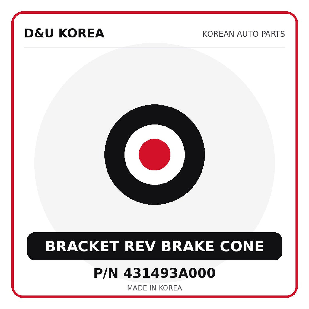 Genuine Mobis BRACKET REV BRAKE CONE 431493A000 for Korean vehicles | D&U Korea