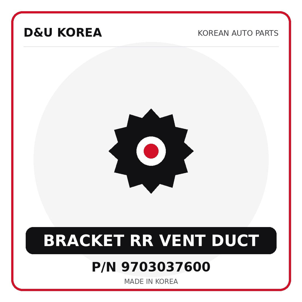 Genuine Mobis BRACKET RR VENT DUCT 9703037600 - Korean auto parts from D&U Korea