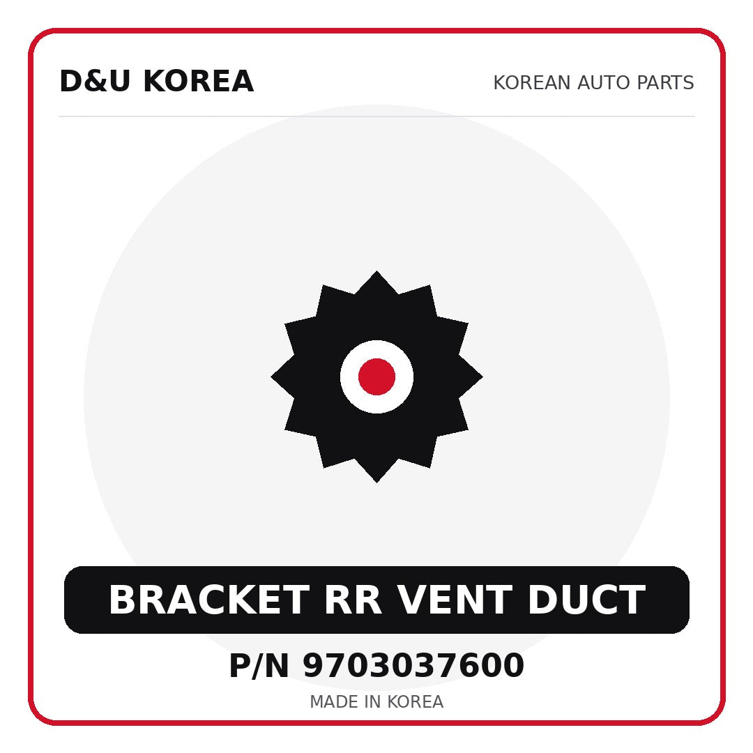 Genuine Mobis BRACKET RR VENT DUCT 9703037600 - Korean auto parts from D&U Korea