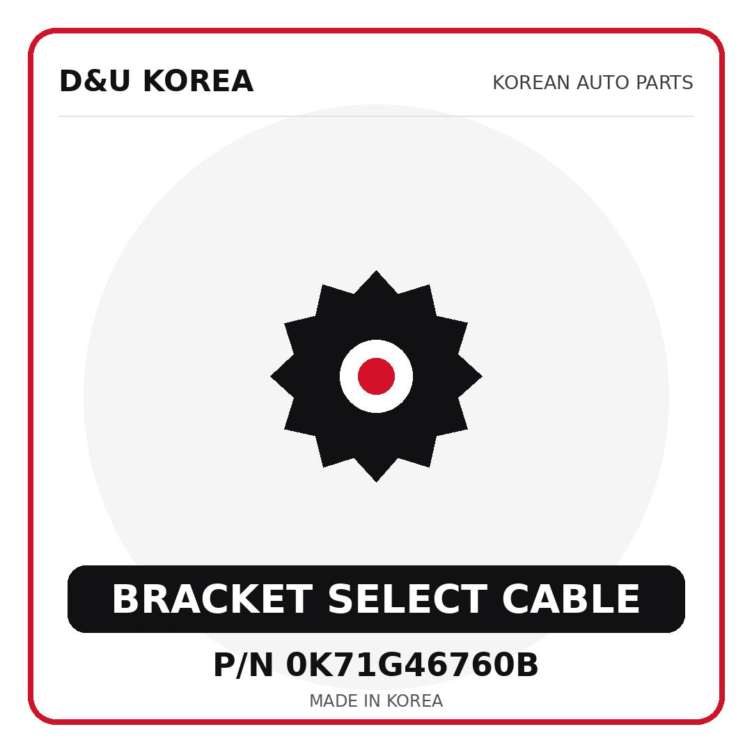 Genuine Mobis BRACKET SELECT CABLE 0K71G46760B - Korean auto parts from D&U Korea