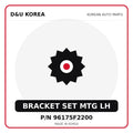 Genuine Mobis BRACKET SET MTG LH 96175F2200 for Korean vehicles | D&U Korea