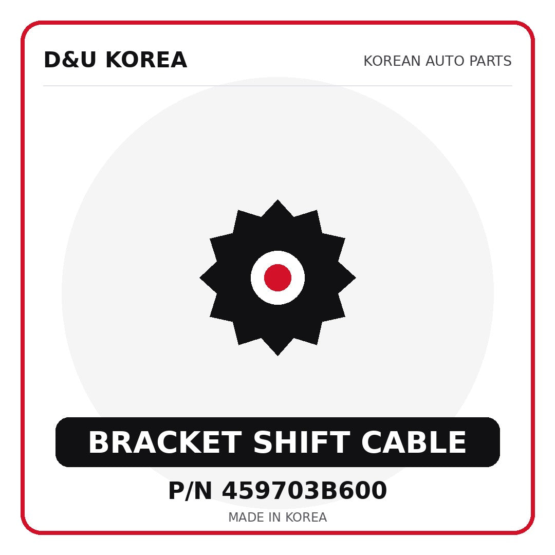 Genuine Mobis BRACKET SHIFT CABLE 459703B600 - Korean auto parts from D&U Korea
