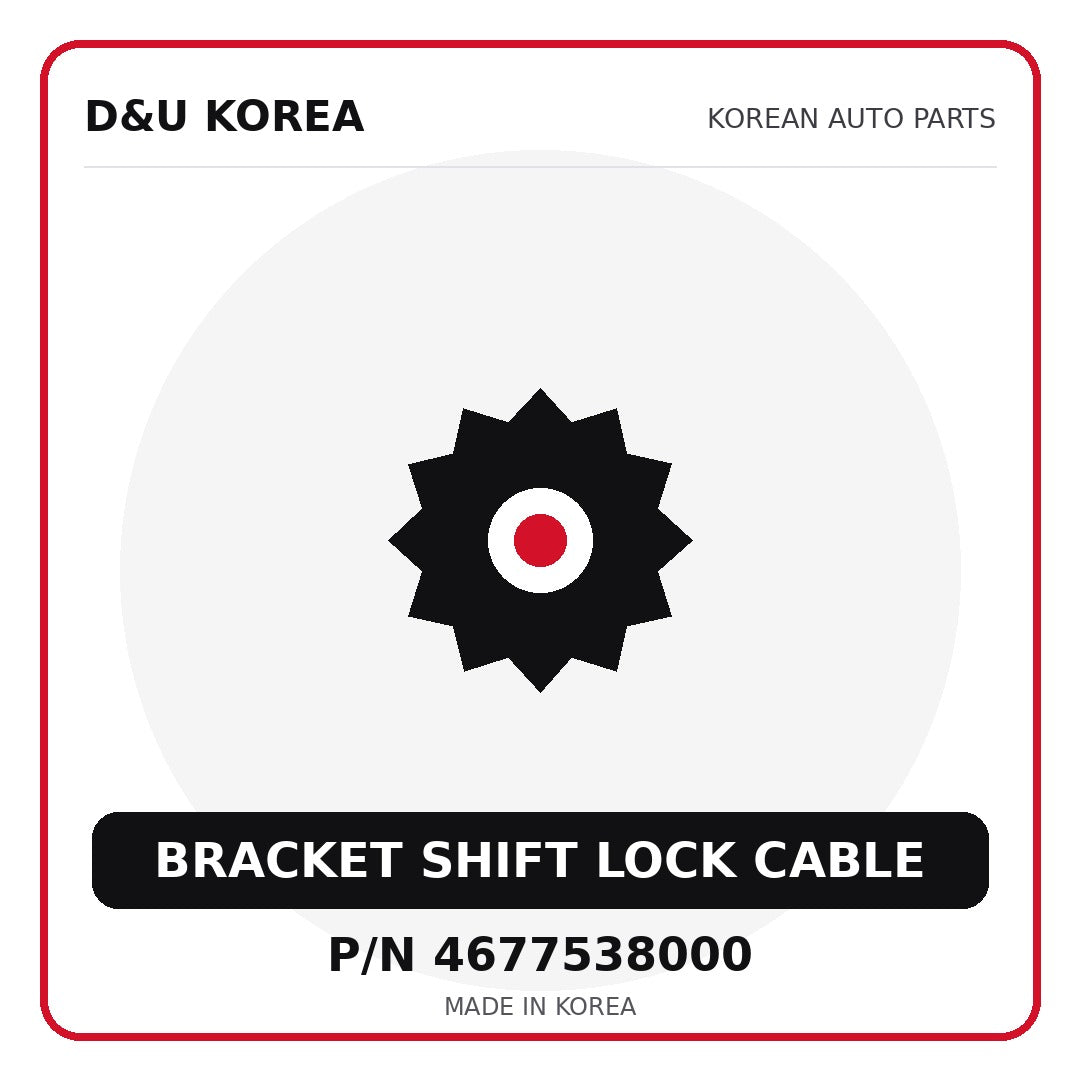 Genuine Mobis BRACKET SHIFT LOCK CABLE 4677538000 - Korean auto parts from D&U Korea