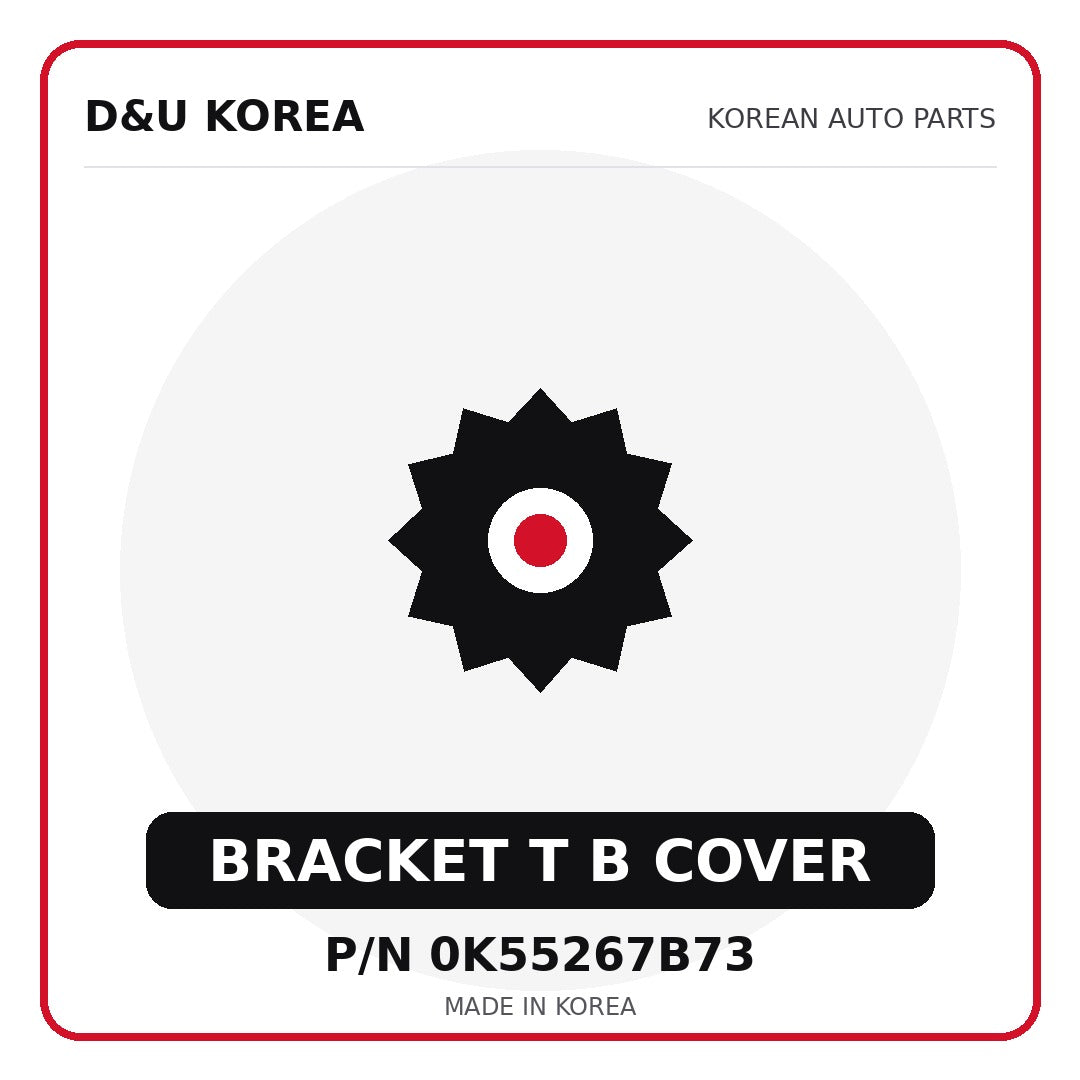 Genuine Mobis BRACKET T B COVER 0K55267B73 - Korean auto parts from D&U Korea