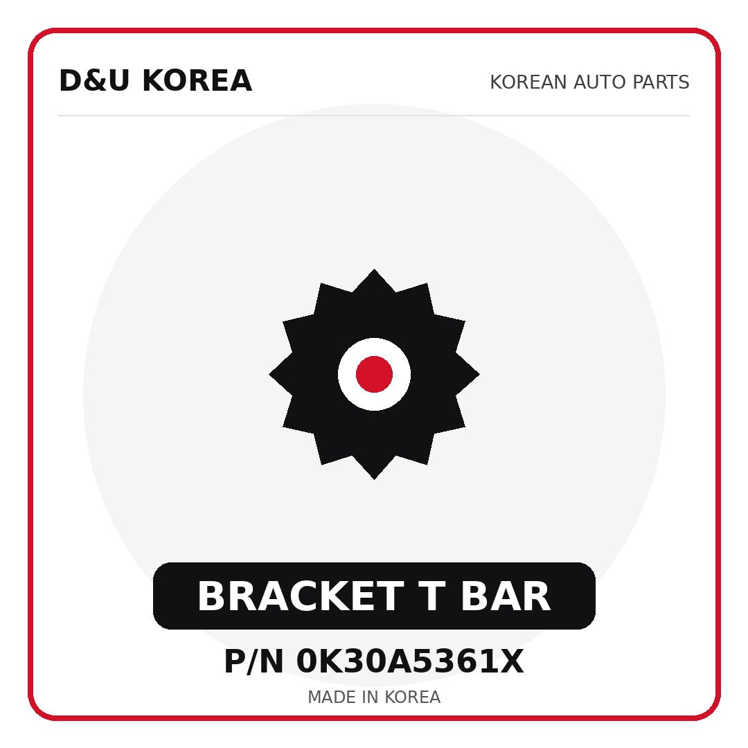 Genuine Mobis BRACKET T BAR 0K30A5361X - Korean auto parts from D&U Korea