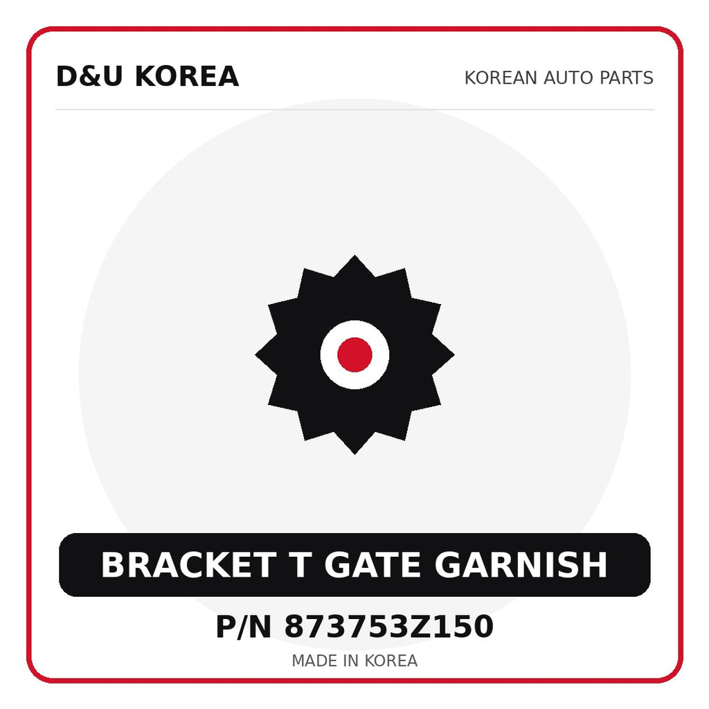 Genuine Mobis BRACKET T GATE GARNISH 873753Z150 - Korean auto parts from D&U Korea