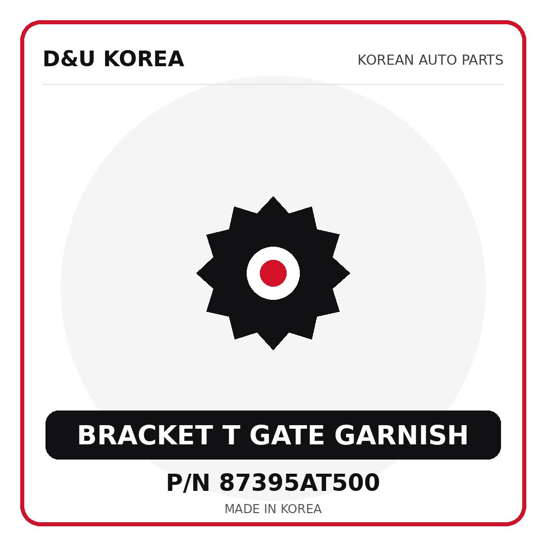 Genuine Mobis BRACKET T GATE GARNISH 87395AT500 - Korean auto parts from D&U Korea