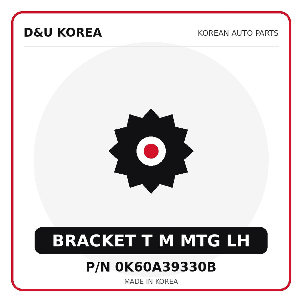 Genuine Mobis BRACKET T M MTG LH 0K60A39330B - Korean auto parts from D&U Korea