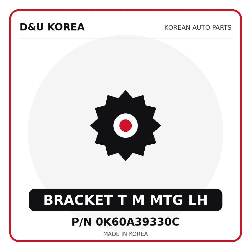 Genuine Mobis BRACKET T M MTG LH 0K60A39330C - Korean auto parts from D&U Korea