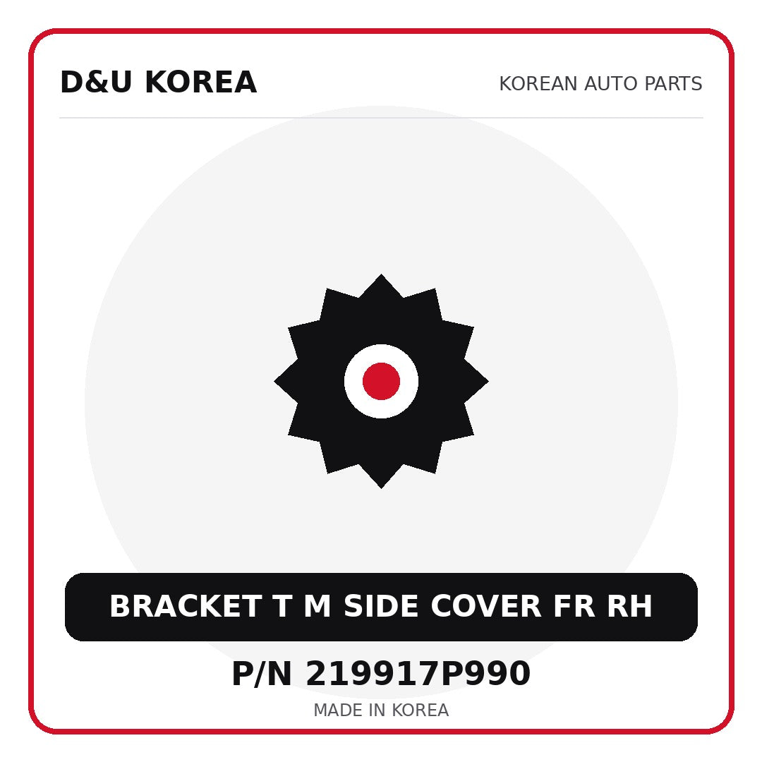 Genuine Mobis BRACKET T M SIDE COVER FR RH 219917P990 - Korean auto parts from D&U Korea