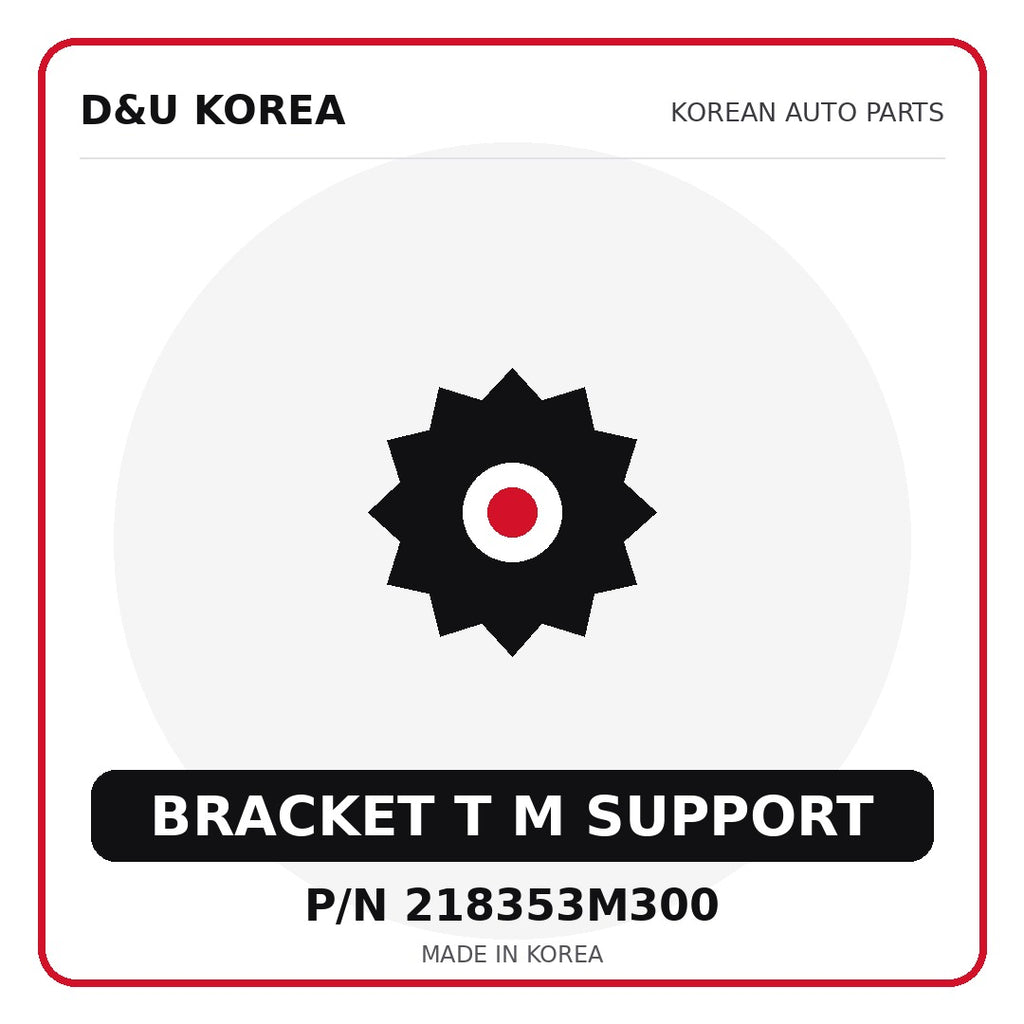 Genuine Mobis BRACKET T M SUPPORT 218353M300 - Korean auto parts from D&U Korea