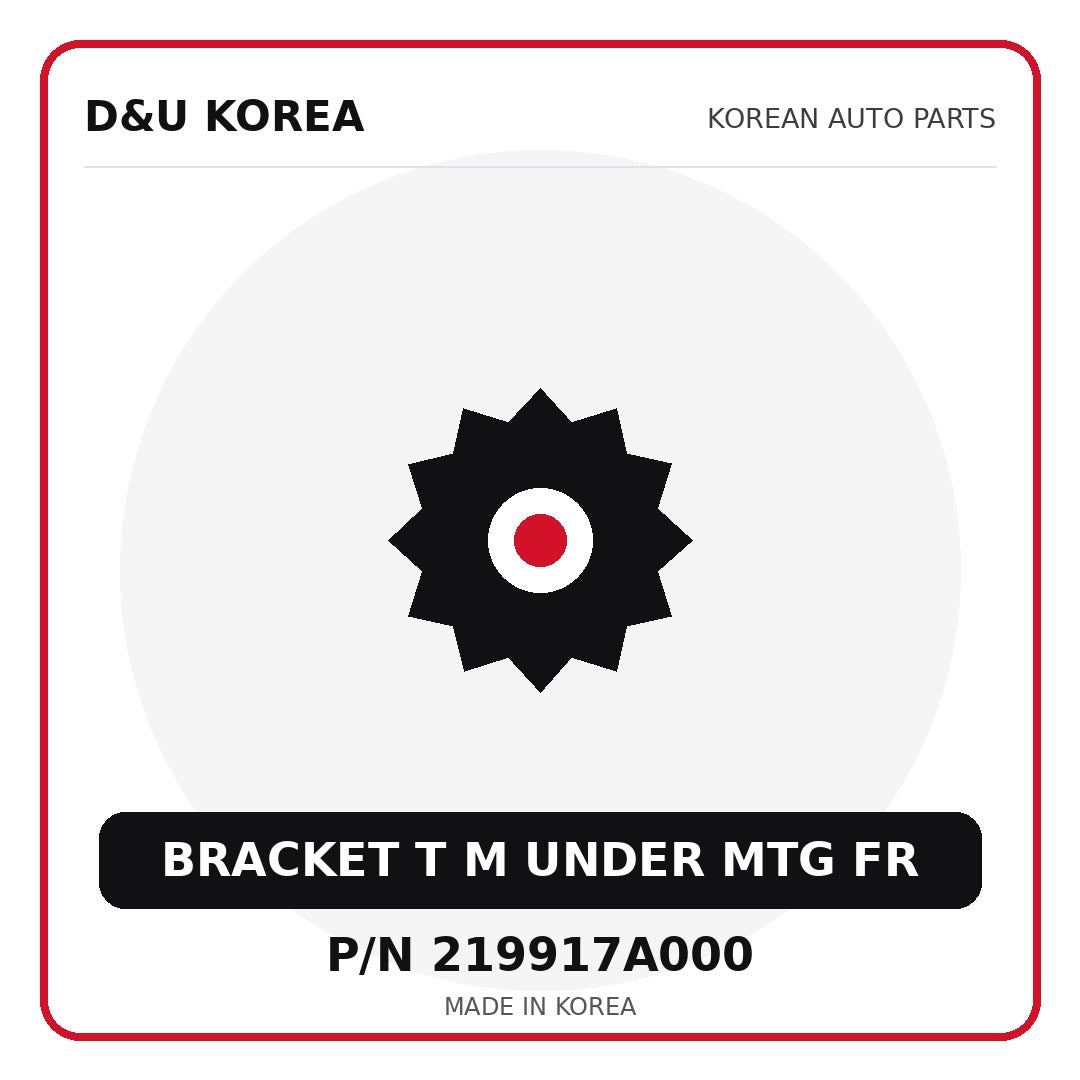 Genuine Mobis BRACKET T M UNDER MTG FR 219917A000 for Korean vehicles | D&U Korea