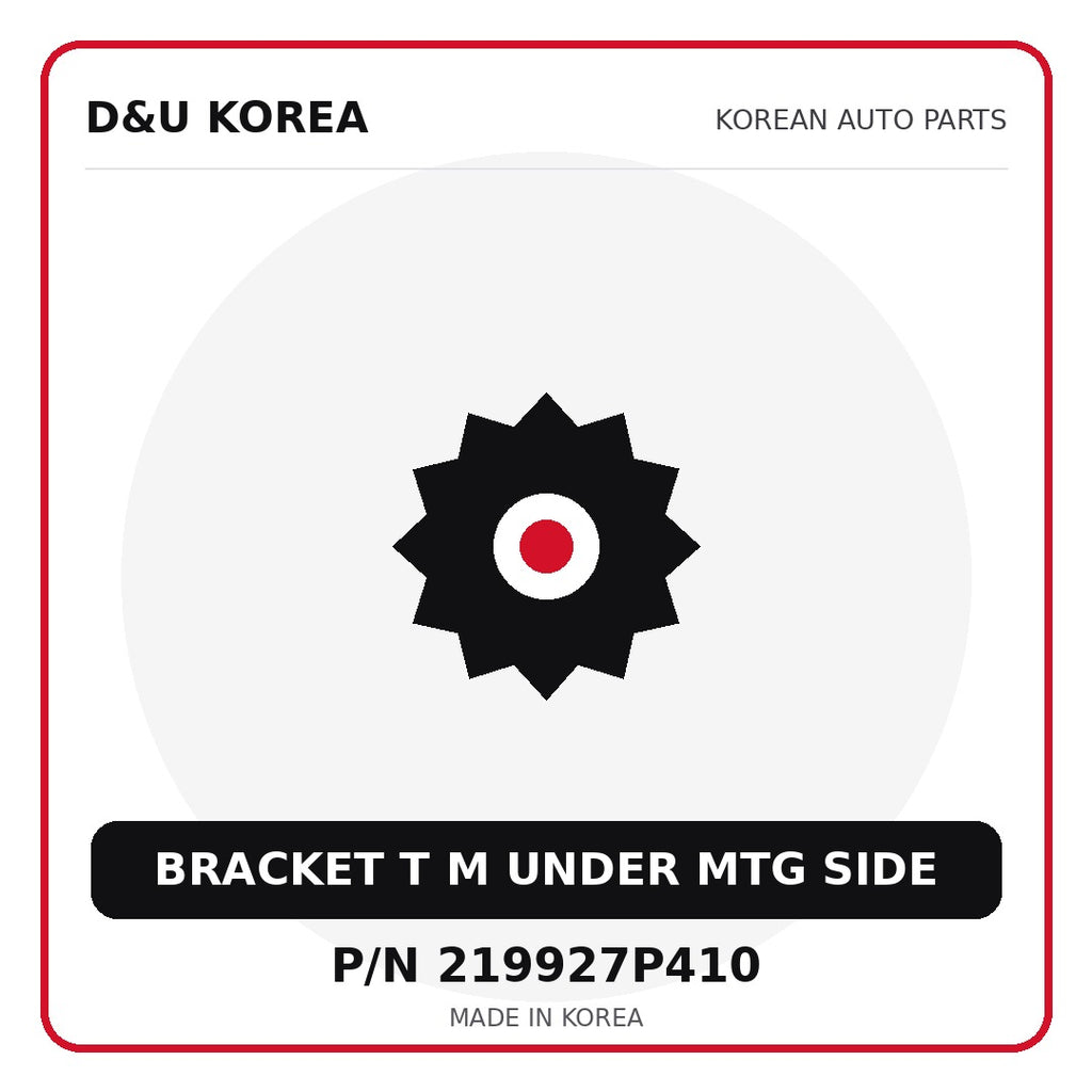 Genuine Mobis BRACKET T M UNDER MTG SIDE 219927P410 - Korean auto parts from D&U Korea